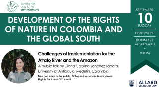 Event poster reading: Development of the Rights of Nature in Colombia and the Global South: Challenges of Implementation for the Atrato River and the Amazon. A public talk by Diana Carolina Sanchez Zapata, University of Antioquia.