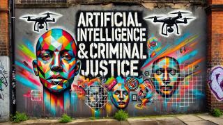 2025 01 08 - Artificial Intelligence and Criminal Justice - LAW